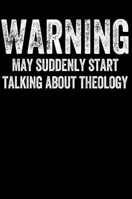 Book cover for Warning May Suddenly Start Talking about Theology