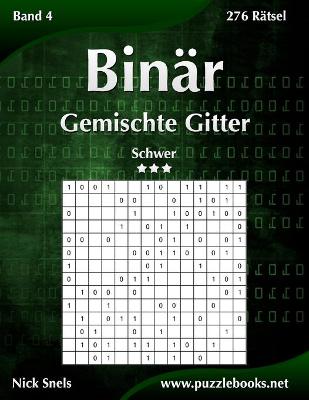 Cover of Binär Gemischte Gitter - Schwer - Band 4 - 276 Rätsel