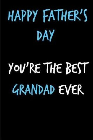 Cover of Happy Father's Day You're the Best Grandad Ever