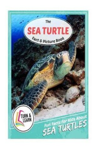Cover of The Sea Turtle Fact and Picture Book