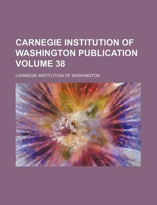 Book cover for Carnegie Institution of Washington Publication Volume 38