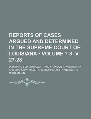 Book cover for Reports of Cases Argued and Determined in the Supreme Court of Louisiana (Volume 7-8; V. 27-28 )