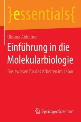 Cover of Einfhrung in Die Molekularbiologie; Basiswissen Fr Das Arbeiten Im Labor