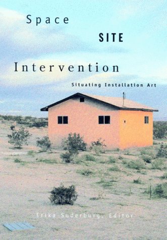 Book cover for Space, Site, Intervention: Situating Installation Art