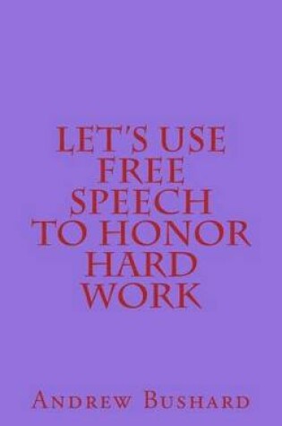 Cover of Let's Use Free Speech to Honor Hard Work