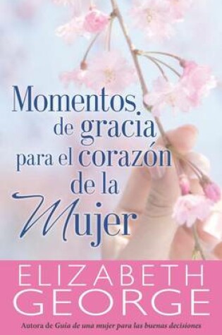 Cover of Momentos de Gracias Para El Corazon de la Mujer