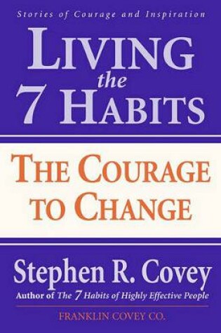 Cover of Living the 7 Habits: The Courage to Change