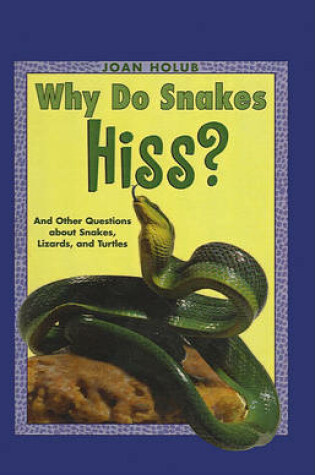 Cover of Why Do Snakes Hiss?