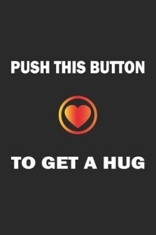 Cover of Push this button to get a hug