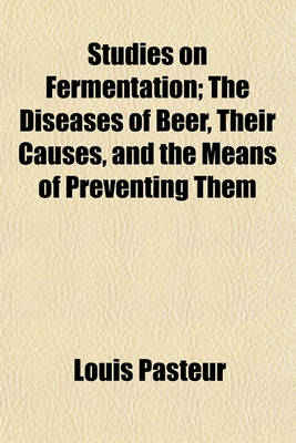 Book cover for Studies on Fermentation; The Diseases of Beer, Their Causes, and the Means of Preventing Them