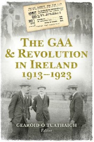 Cover of The GAA and Revolution in Ireland 1913-1923