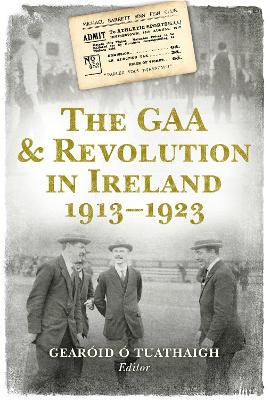 Book cover for The GAA and Revolution in Ireland 1913-1923