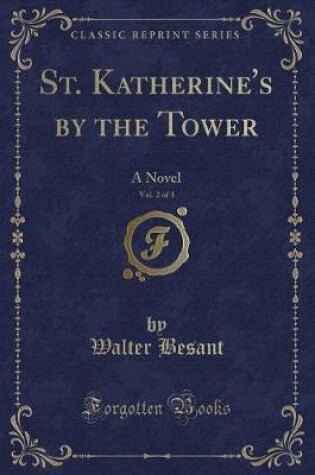 Cover of St. Katherine's by the Tower, Vol. 2 of 3