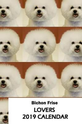 Book cover for Bichon Frise Lovers 2019 Calendar