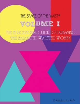 Cover of Volume I - The Educational Guide to Dressing the Balanced-Waisted Women by Body Shape