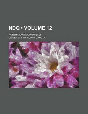 Book cover for Ndq (Volume 12); North Dakota Quarterly