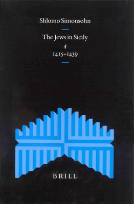 Book cover for The Jews in Sicily, Volume 4 (1415-1439)