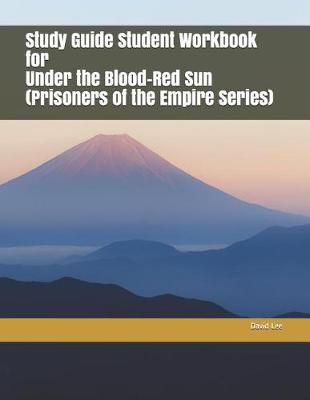 Book cover for Study Guide Student Workbook for Under the Blood-Red Sun (Prisoners of the Empire Series)