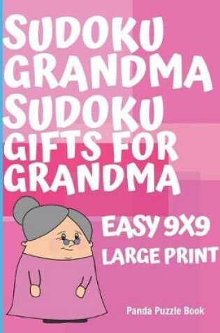 Cover of Sudoku Grandma - Sudoku Gifts For Grandma - Easy 9x9 - Large Print