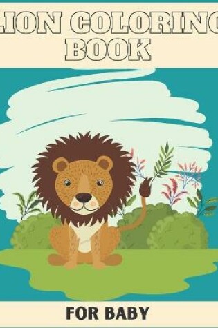 Cover of Lion Coloring Book for Baby