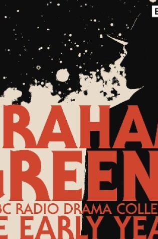 Cover of The Graham Greene BBC Radio Drama Collection: The Early Years