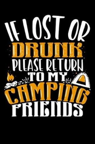 Cover of If Lost Or Drunk Please Return To My Camping Friends