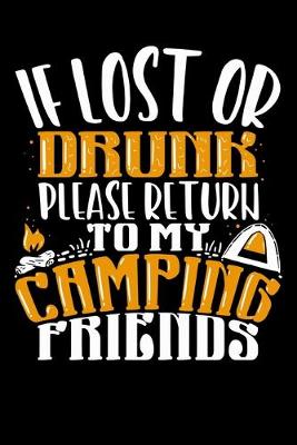 Book cover for If Lost Or Drunk Please Return To My Camping Friends