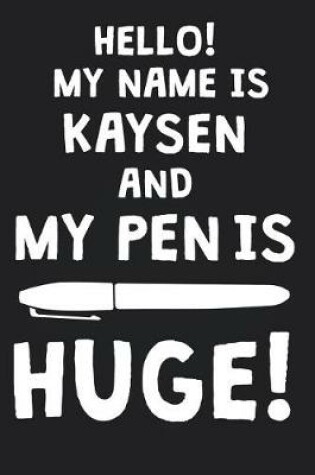 Cover of Hello! My Name Is KAYSEN And My Pen Is Huge!