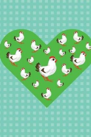 Cover of I Love Chickens Journal Notebook Planner Memo Book Diary 8.5 X 11 (150 Pages)