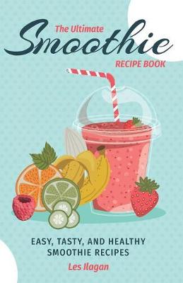 Book cover for The Ultimate SMOOTHIE RECIPE BOOK