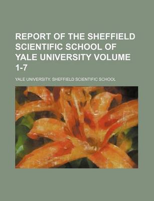 Book cover for Report of the Sheffield Scientific School of Yale University Volume 1-7