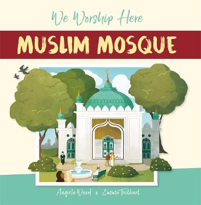 Book cover for We Worship Here: Muslim Mosque