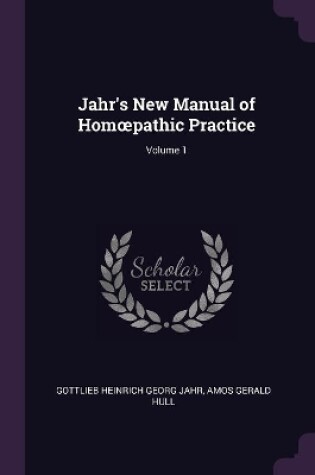 Cover of Jahr's New Manual of Homoepathic Practice; Volume 1