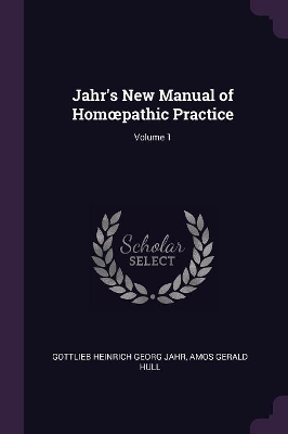 Book cover for Jahr's New Manual of Homoepathic Practice; Volume 1