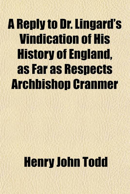 Book cover for A Reply to Dr. Lingard's Vindication of His History of England, as Far as Respects Archbishop Cranmer