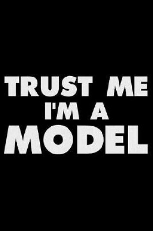 Cover of Trust Me I'm a Model