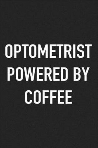 Cover of Optometrist Powered by Coffee