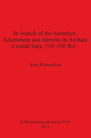 Cover of In Search of the Samnites: Adornment and Identity in Archaic Central Italy 750-350 B.C.