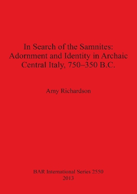 Cover of In Search of the Samnites: Adornment and Identity in Archaic Central Italy 750-350 B.C.