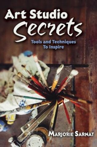 Cover of Art Studio Secrets: Tools and Techniques to Inspire