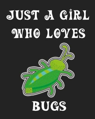 Book cover for Just A Girl Who Loves Bugs