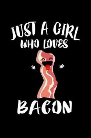 Cover of Just A Girl Who Loves Bacon