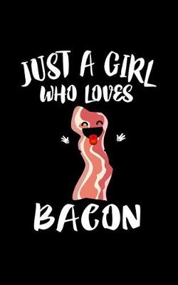 Book cover for Just A Girl Who Loves Bacon