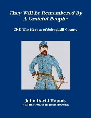 Book cover for They Will Be Remembered by a Grateful People: Civil War Heroes of Schuylkill County