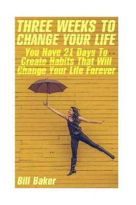 Book cover for Three Weeks To Change Your Life