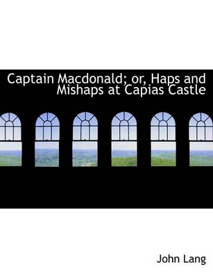 Book cover for Captain MacDonald; Or, Haps and Mishaps at Capias Castle