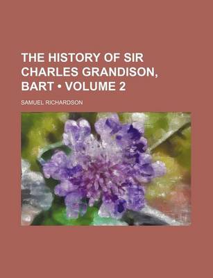 Book cover for The History of Sir Charles Grandison, Bart (Volume 2)