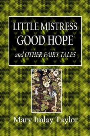 Cover of Little Mistress Good Hope and Other Fairy Tales