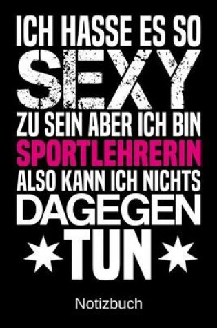 Cover of Ich hasse es so sexy zu sein aber ich bin Sportlehrerin also kann ich nichts dagegen tun