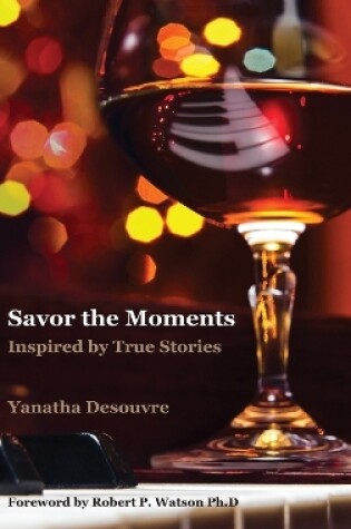 Cover of Savor the Moments: Inspired by True Stories